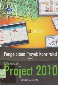 Pengelolaan proyek konstruksi dengan microsoft project 2010