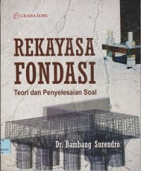 Rekayasa fondasi : teori dan penyelesaian soal