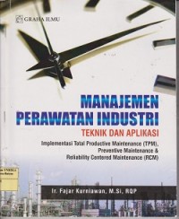 Manajemen perawatan industri : teknik dan aplikasi