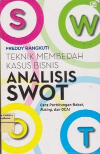 Teknik membedah kasus bisnis analisis SWOT : cara perhitungan bobot, rating, dan OCAI