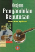 Manajemen pengambilan keputusan : teori dan aplikasi