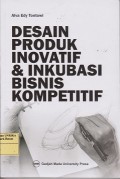 Desain produk inovatif & inkubasi bisnis kompetitif