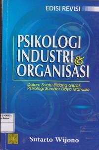 Psikologi industri dan organisasi : dalam suatu bidang gerak psikologi sumber daya manusia