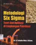 Metode sIX, sigma : teori dan aplikasi di lingkungan pabrikasi