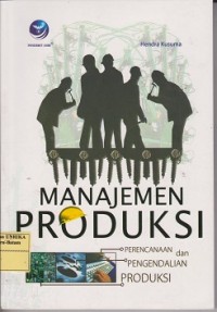 Manajemen produksi : perencanaan dan pengendalian produksi