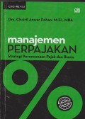 Manajemen perpajakan : strategi perencanaan pajak dan bisnis