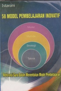 58 model pembelajaran inovatif  : model, metode, strategi, teknik