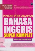 Pintar percakapan bahasa Inggris super komplet : untuk pelajar mahasiswa dan umum