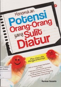 Menemukan potensi orang-orang yang sulit diatur : plus cara jitu mengarahkannya