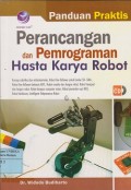 Panduan praktis perancangan dan pemrograman hasta karya robot (CD : compact disc)