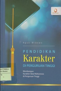 Pendidikan karakter di perguruan tinggi : membangun karakter ideal mahasiswa di perguruan tinggi