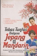 Tebas tuntas bahasa Jepang & mandarin : panduan praktis mahir berbahasa Jepang dan Mandarin secara  otodidak