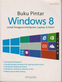 Buku pintar windows 8 untuk pengguna komputer, laptop, & tablet