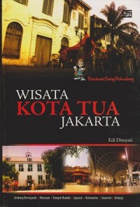 Panduan sang petualang wisata kota tua Jakarta