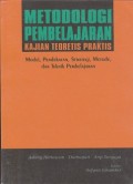 Metodologi pembelajaran kajian teoretis praktis : model, pendekatan, strategi, metode, dan teknik pembelajaran