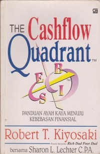 The cashflow quadrant : panduan ayah kaya menuju kebebasan finansial