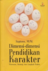 Dimensi-dimensi pendidikan karakter : wawasan, strategi, dan langkah praktis