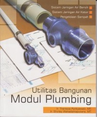 Utilitas bangunan modul plumbing : sistem jaringan air bersih, sistem jaringan air kotor, pengelolaan sampah