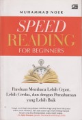 Speed reading for beginners : panduan membaca lebih cepat, lebih cerdas, dan dengan pemahaman yang lebih baik