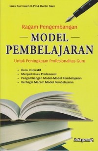 Ragam pengembangan model pembelajaran : untuk peningkatan profeionalicme guru