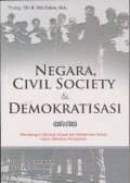 Negara, civil society & demokratisasi : membangun gerakan sosial dan solidaritas sosial dalam merebut perubahan