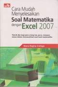 Cara mudah menyelesaikan soal matematika dengan excal 2007 : Tehnik jitu bagi para orang tua, guru, maupun siswa dalam memecahkan soal-soal matematika