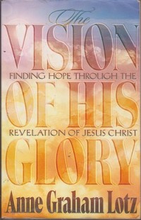 The vision of his glory : finding hope through the revelation of Jesus christ