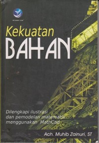 Kekuatan bahan : dilengkapi ilustrasi dan pemodelan matematis menggunakan mathcad