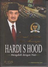 Sebuah catatan dari senayan : Hardi S. Hood mengabdi dengan hati