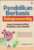 Pendidikan berbasis entreprenuership : upaya peningkatan mutu pendidikan secara mandiri