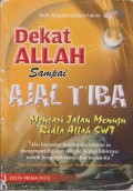 Dekat Allah sampai ajal tiba : mencari jalan menuju ridla Allah SWT