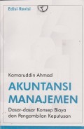 Akuntansi manajemen : dasar-dasar konsep biaya dan pengambilan keputusan