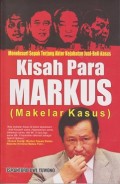 Kisah para markus (makelar kasus) : menelusuri sepak terjang aktor kejahatan jual-beli kasus