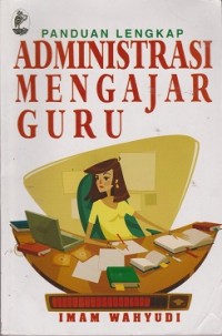 Panduan lengkap administrasi mengajar guru