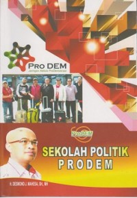 Sekolah politik prodem : masa depan demokratisdi mata kader