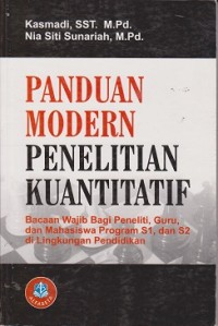 Panduan modern penelitian kuantitatif : bacaan wajib bagi peneliti, guru, dan mahasiswa program S1, dan S2 di lingkungan pendidikan