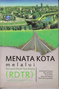 Menata kota melalui rencana detail tata ruang (RDTR) : semua bisa paham, semua bisa ikut serta