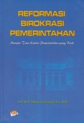 Reformasi birokrasi pemerintahan : menuju tata kelola pemerintahan yang baik