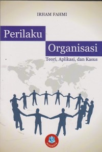 Perilaku organisasi : teori, aplikasi, dan kasus