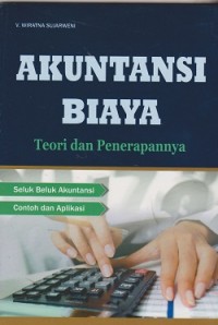 Akuntansi biaya : teori dan penerapannya