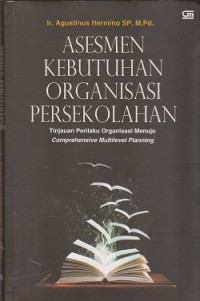 Asesmen kebutuhan organisasi persekolahan : tinjauan perilaku organisasi menuju comprehensive multilevel planning