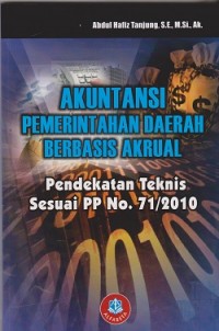 Akuntansi pemerintahan daerah berbasis akrual : pendekatan teknis sesuai PP No. 71/2010