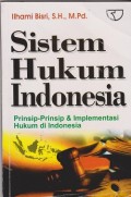 Sistem hukum Indonesia : prinsip-prinsip & implementasi hukum di Indonesia