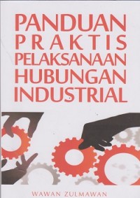 Panduan praktis pelaksanaan hubungan industrial