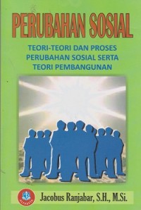 Perubahan sosial : teori-teori dan proses perubahan sosial serta teori pembangunan