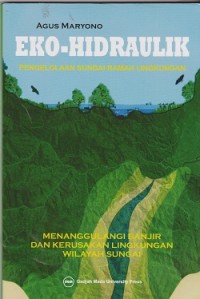 Eko-hidraulik : pengelolaan sungai ramah lingkungan