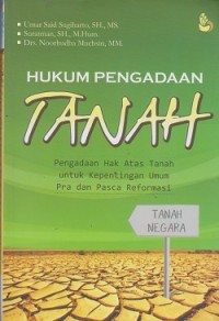 Hukum pengadaan tanah : pengadaan hak atas tanah untuk pra dan pasca reformasi