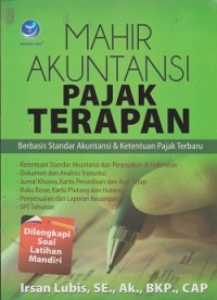 Mahir akuntansi pajak terapan : berbasis standar akuntansi & ketentuan pajak terbaru