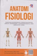 Anatomi fisiologi : dasar-dasar anatomi fisiologi, struktur dan fungsi sel jaringan, sistem eksokrin, anatomi sistem skeletal, sendi jaringan otot, sistem