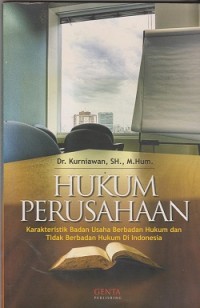 Hukum perusahaan : karakteristik badan usaha berbadan hukum dan tidak berbadan hukum di Indonesia